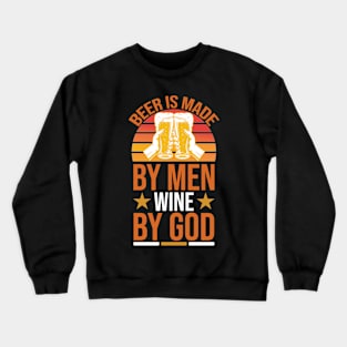 Beer Is Made by Men Wine by God T Shirt For Women Men Crewneck Sweatshirt